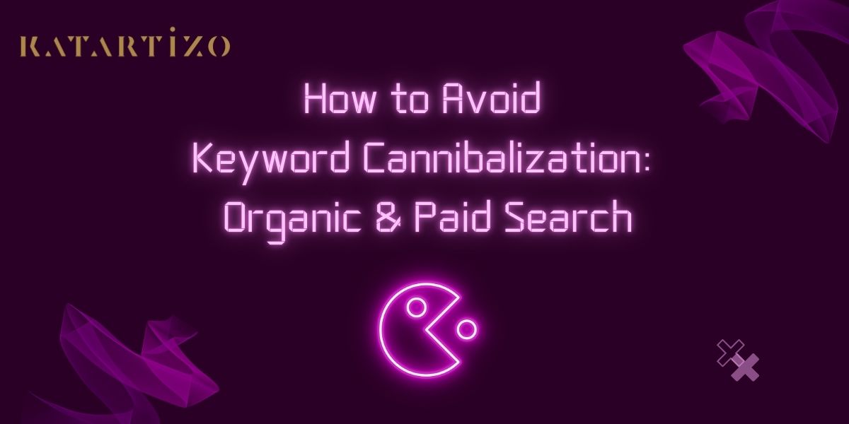 Read more about the article How to Avoid Keyword Cannibalization: Organic & Paid Search