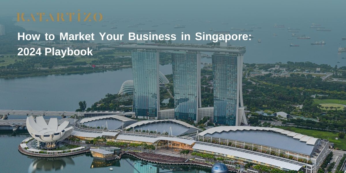 Read more about the article How to Market Your Business in Singapore: 2024 Playbook