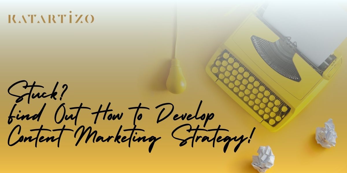 Read more about the article Stuck? Find Out How to Develop Content Marketing Strategy!