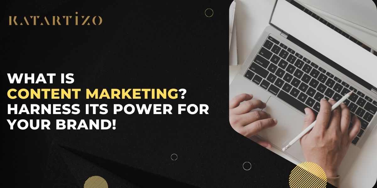 Read more about the article What is Content Marketing? Harness Its Power for Your Brand!