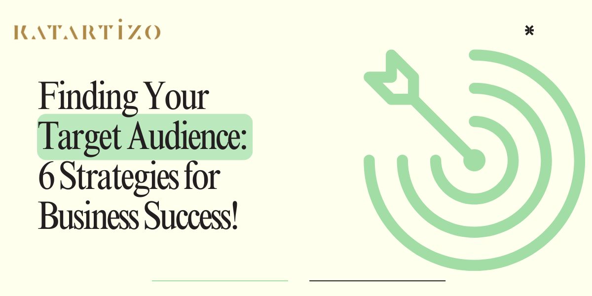 Read more about the article Finding Your Target Audience: 6 Strategies for Business Success!