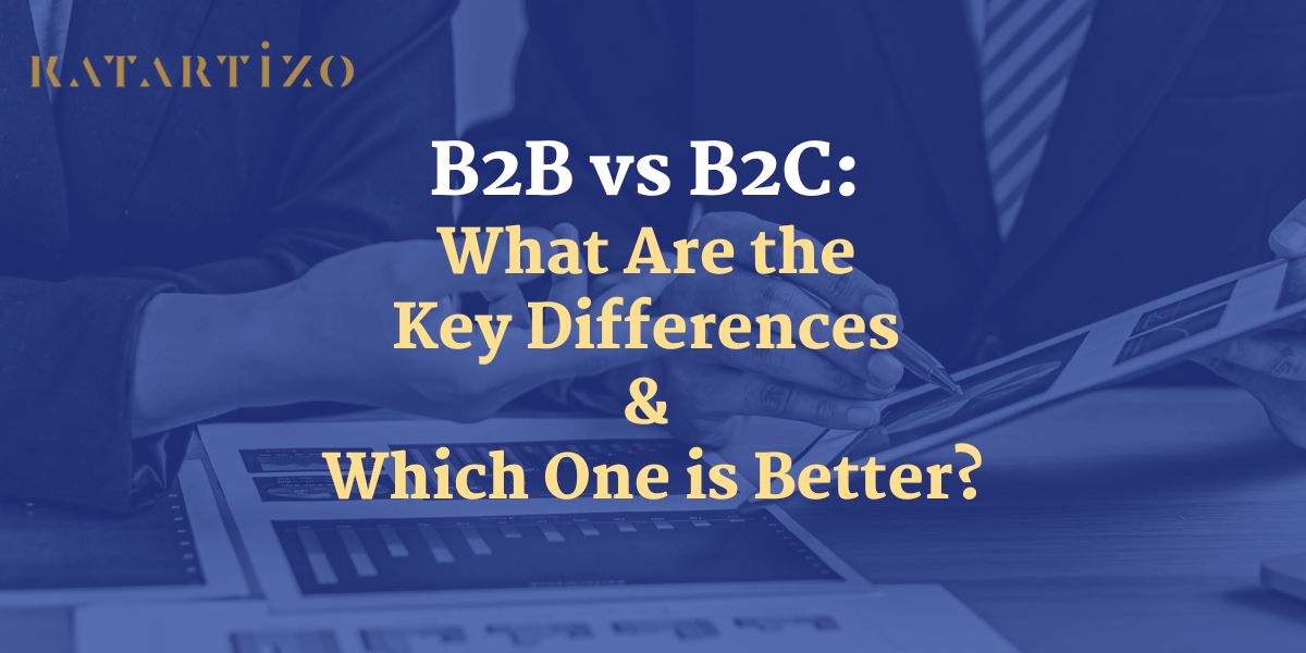 You are currently viewing B2B vs B2C: What Are the Key Differences & Which One is Better?