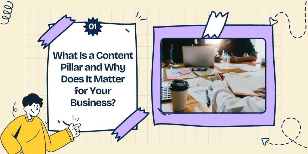 What Is a Content Pillar and Why Does It Matter for Your Business?