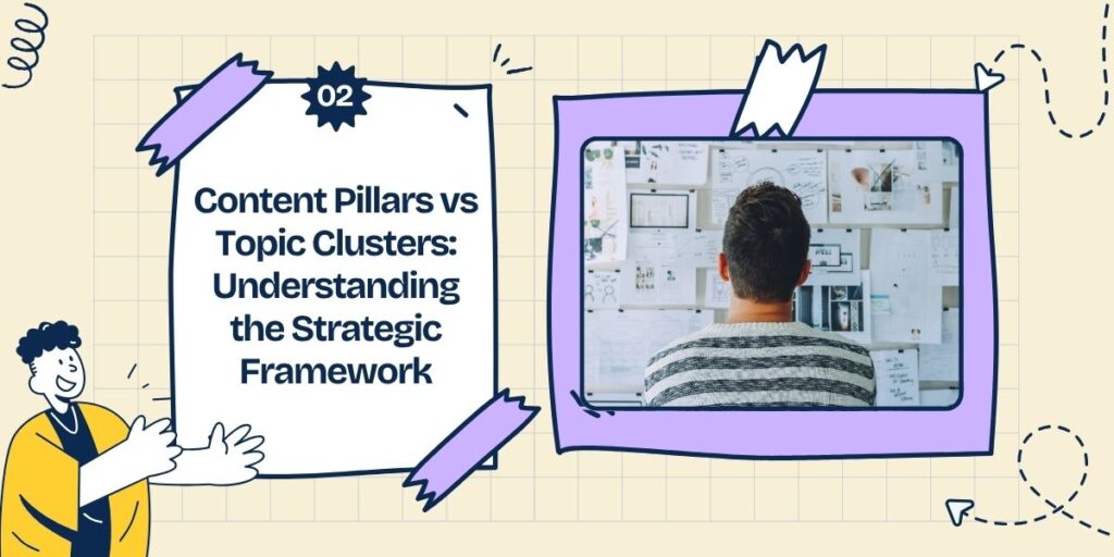 Content Pillars vs Topic Clusters: Understanding the Strategic Framework